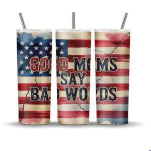 Patriotic USA flag tumbler wrap design with distressed stars and stripes and the phrase “Good Moms Say Bad Words”