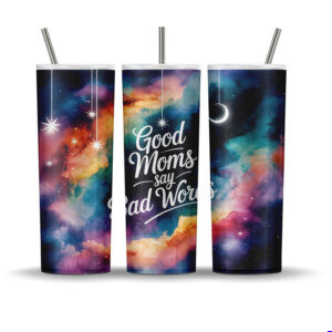 Galaxy tumbler wrap design with colorful cosmic clouds, stars, and the humorous phrase “Good Moms Say Bad Words”