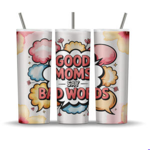 Comic pop art tumbler wrap design with colorful speech bubbles, playful cartoon style, and the phrase “Good Moms Say Bad Words”