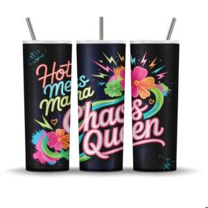 Neon floral tumbler wrap design with glowing flowers, lightning bolts, stars, and the phrase “Hot Mess Mama Chaos Queen”