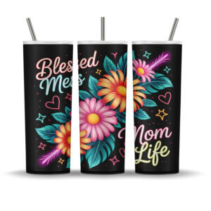 Neon floral tumbler wrap design with bright flowers, glowing stars, and the phrase “Blessed Mess Mom Life”