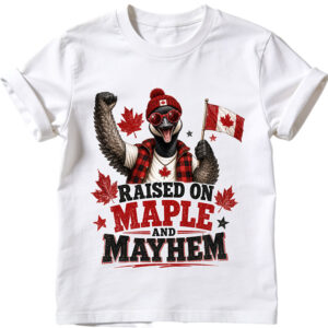Raised on Maple and Mayhem Canada Day sublimation PNG design on white t-shirt